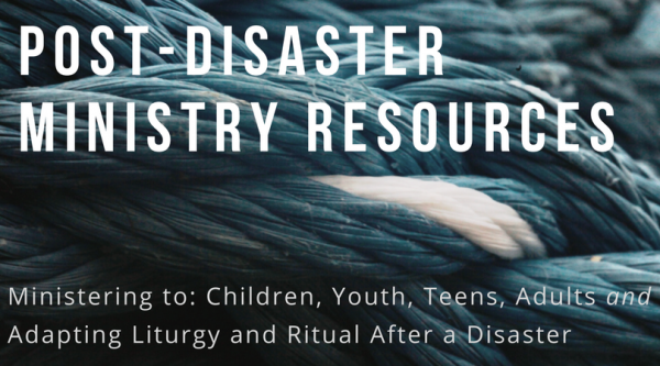 Resources from Episcopal Relief and Development for Formation leaders after a Natural Disaster